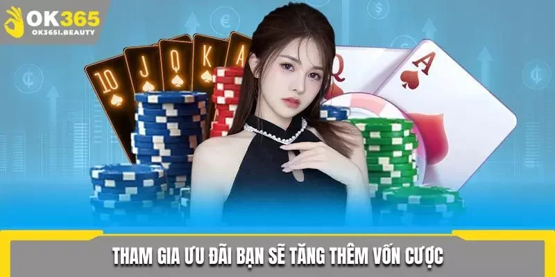 Khuyến mãi hấp dẫn giúp bạn gia tăng thêm vốn cược cho mình