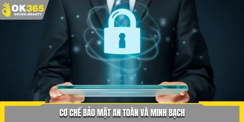 Cơ chế bảo mật an toàn và minh bạch