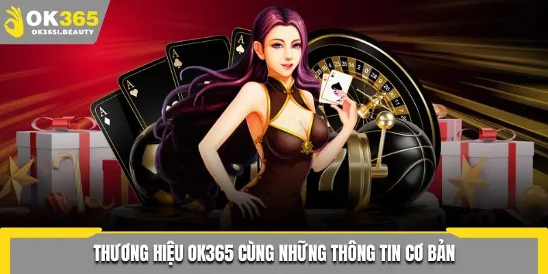 Thương hiệu Ok365 cùng những thông tin cơ bản