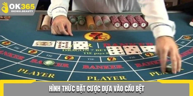 Hình thức đặt cược dựa vào cầu bệt